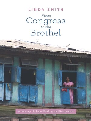 cover image of From Congress to the Brothel: a Journey of Hope, Healing and Restoration